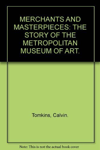 9780525473367: MERCHANTS AND MASTERPIECES: THE STORY OF THE METROPOLITAN MUSEUM OF ART.