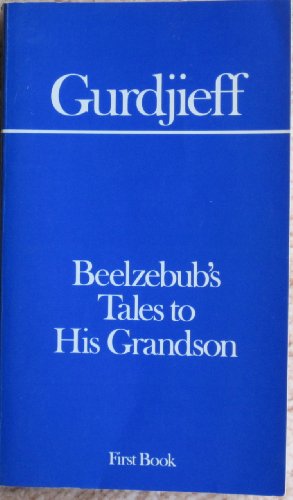 Imagen de archivo de Beelzebub's Tales to His Grandson: An Objectively Impartial Criticism of the Life of Man First Book (Gurdjieff) a la venta por HPB-Diamond