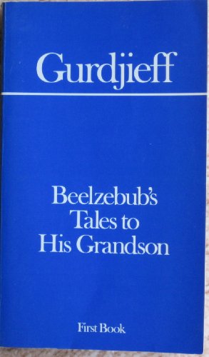 Stock image for Beelzebub's Tales to His Grandson: An Objectively Impartial Criticism of the Life of Man First Book (Gurdjieff) for sale by HPB-Diamond