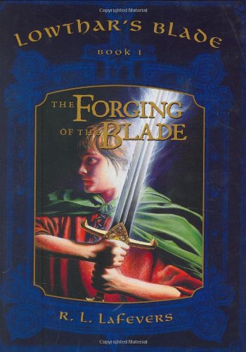 Stock image for The Forging of the Blade: Lowthar's Blade Trilogy Book One for sale by The Yard Sale Store
