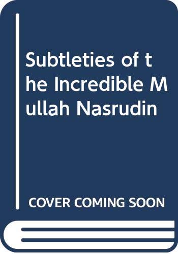 Beispielbild fr Subtleties of the Incredible Mullah Nasrudin zum Verkauf von Books From California