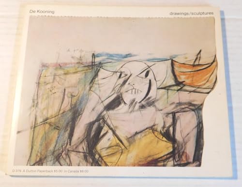 9780525473763: De Kooning: Drawings, sculptures : an exhibition organized by Walker Art Center [held at] Walker Art Center, Minneapolis, March 10-April 21, 1974 ... [et al.]