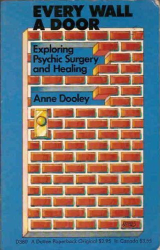 9780525473800: Every Wall a Door: Exploring Psychic Surgery and Healing