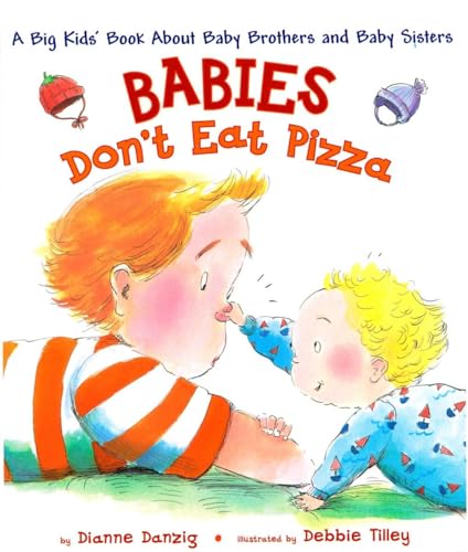 Beispielbild fr Babies Don't Eat Pizza: A Big Kids' Book About Baby Brothers and Baby Sisters zum Verkauf von Wonder Book