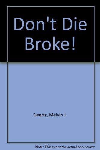 Beispielbild fr Don't Die Broke! : A Guide to Secure Retirement zum Verkauf von Better World Books: West