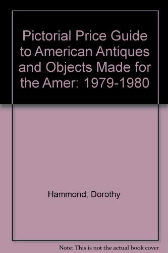Stock image for Pictorial Price Guide to American Antiques and Objects Madefor the Amer: 1979-1980 for sale by SecondSale