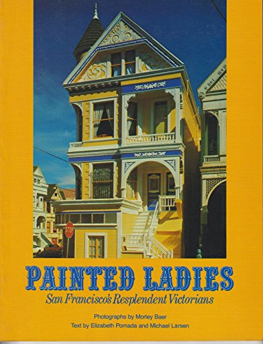 Stock image for Painted Ladies: San Francisco's Resplendent Victorians for sale by Your Online Bookstore