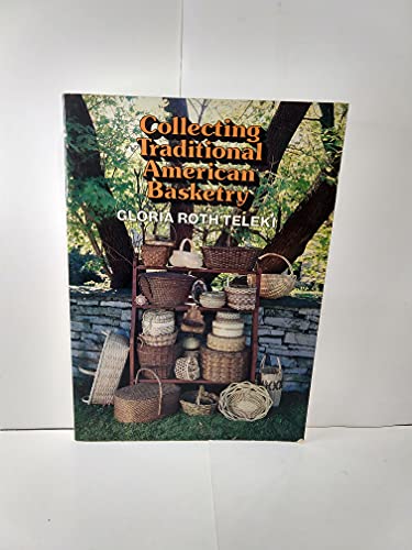 9780525475538: Collecting Traditional American Basketry
