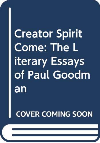 9780525475675: Creator Spirit Come: The Literary Essays of Paul Goodman