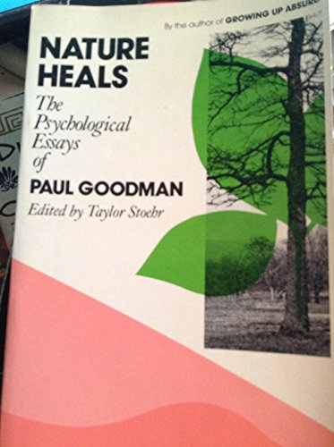 Beispielbild fr Nature Heals : The Psychological Essays of Paul Goodman zum Verkauf von Better World Books
