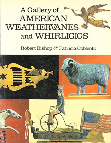 9780525476528: Title: A Gallery of American Weathervanes and Whirligigs
