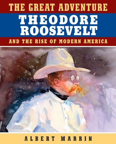 Beispielbild fr The Great Adventure: Theodore Roosevelt and the Rise of Modern America zum Verkauf von ThriftBooks-Atlanta