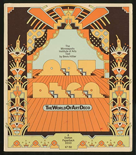 Imagen de archivo de The World of Art Deco: An Exhibition Organized by The Minneapolis Institute of Arts, June- September, 1971 a la venta por Half Price Books Inc.