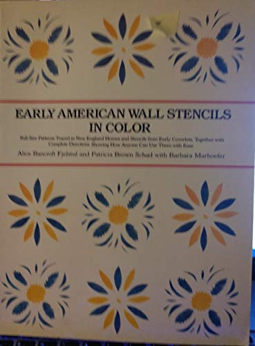 Stock image for Early American Wall Stencils in Color: Full-Size Patterns Traced in New England Homes and Stencils from Early Coverlets, Together with Complete Directions Showing How Anyone Can Use Them with Ease for sale by HPB-Movies