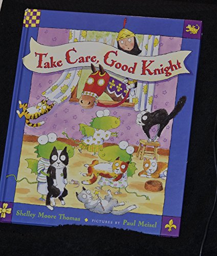9780525476955: Take Care, Good Knight