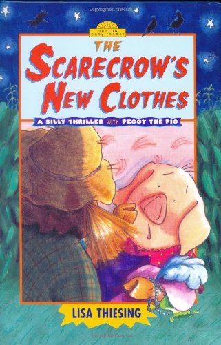 Stock image for The Scarecrow's New Clothes : A Silly Thriller with Peggy the Pig for sale by Better World Books: West