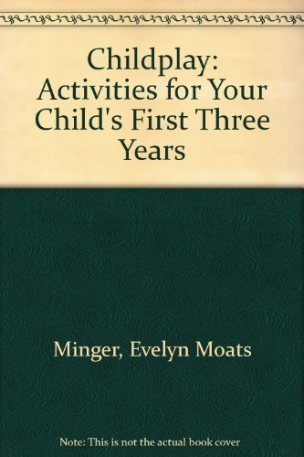 Stock image for Childplay: Activities for Your Child's First Three Years for sale by OwlsBooks