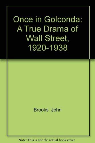 9780525481669: Once in Golconda: A True Drama of Wall Street, 1920-1938