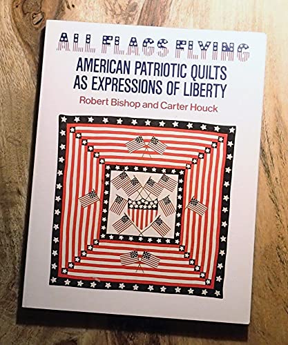 Beispielbild fr All Flags Flying: American Patriotic Quilts as Expressions of Liberty zum Verkauf von Wonder Book