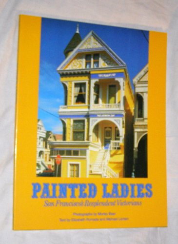 Stock image for Painted Ladies: San Francisco's Resplendent Victorians for sale by Orion Tech