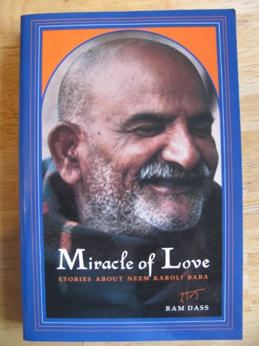 9780525482505: Miracle of Love: Stories About Neem Karoli Baba by Ram Dass (1979) Paperback