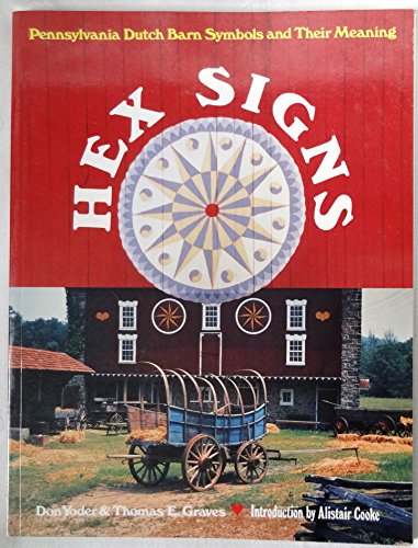 Hex Signs: Pennsylvania Dutch Barn Symbols and Their Meaning (9780525482628) by Don Yoder; Thomas E. Graves