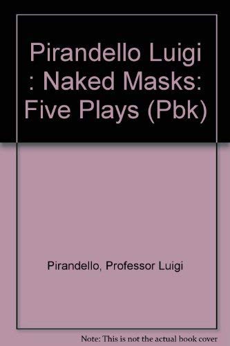 9780525483199: Pirandello Luigi : Naked Masks: Five Plays (Pbk)