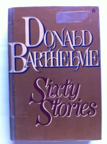 9780525483281: Barthelme Donald : Sixty Stories (Pbk)