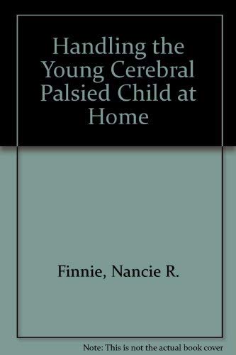 Beispielbild fr Handling the Young Cerebral Palsied Child at Home zum Verkauf von HPB-Emerald