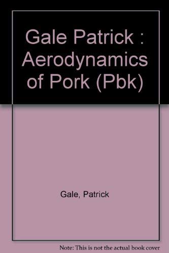Stock image for THE AERODYNAMICS OF PORK for sale by Neil Shillington: Bookdealer/Booksearch