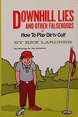 9780525484462: Downhill Lies and other Falsehoods or, How to Play Dirty Golf