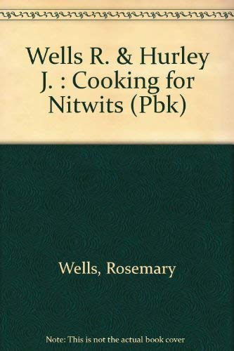 Stock image for Cooking for Nitwits [A Cookbook / Recipe Collection / Compilation of Fresh Ideas, Traditional / Regional Fare, Comprehensive Cooking Instructions + Techniques explained] for sale by GREAT PACIFIC BOOKS