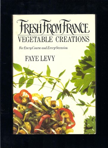 Stock image for Fresh from France: Vegetable Creations for sale by Pheonix Books and Collectibles