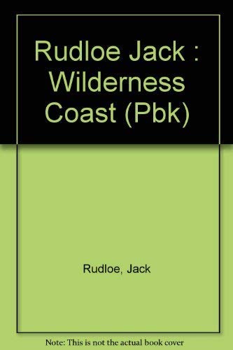 Wilderness Coast: Adventures of a Gulf Coast Naturalist (9780525485155) by Rudloe, Jack