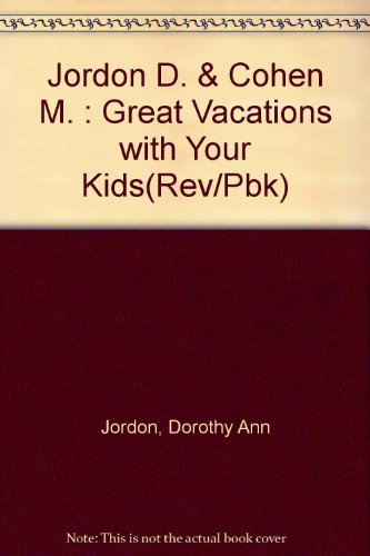 9780525485308: Jordon D. & Cohen M. : Great Vacations with Your Kids(Rev/Pbk) [Lingua Inglese]