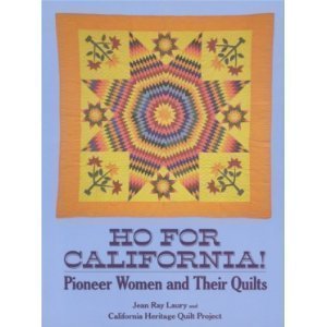 Stock image for Ho for California!: Pioneer Women and Their Quilts for sale by Half Price Books Inc.