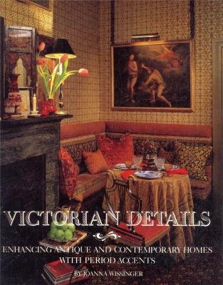 Stock image for Victorian Details: Enhancing Antique and Contemporary Homes with Period Accents for sale by Wonder Book