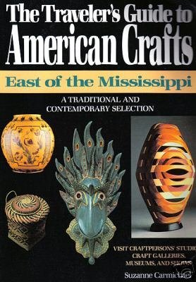Imagen de archivo de The Traveler's Guide to American Crafts : East of the Mississippi a la venta por Better World Books