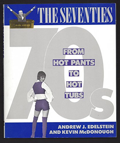 9780525485728: The Seventies: From Hot Pants to Hot Tubs