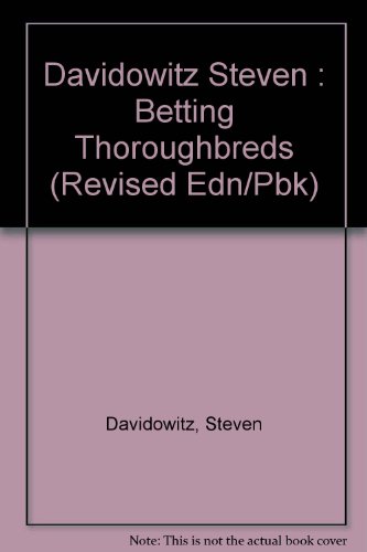 Beispielbild fr Betting Thoroughbreds: A Professional's Guide for the Horseplayer. Revised Ed. zum Verkauf von Bingo Used Books