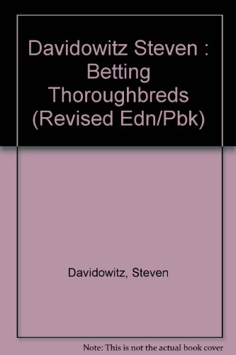 Stock image for Betting Thoroughbreds: A Professional's Guide for the Horseplayer. Revised Ed. for sale by Bingo Used Books