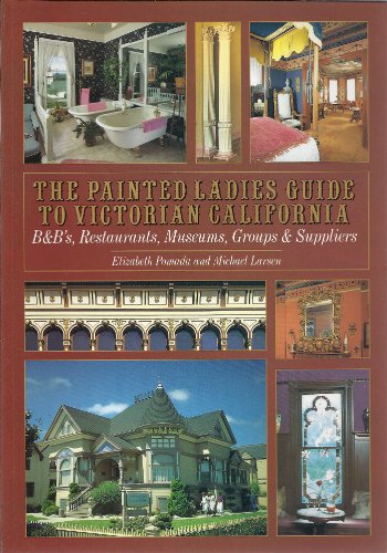 9780525485940: The Painted Ladies Guide to Victorian California: B & Bs, Restaurants, Museums, Groups & Suppliers