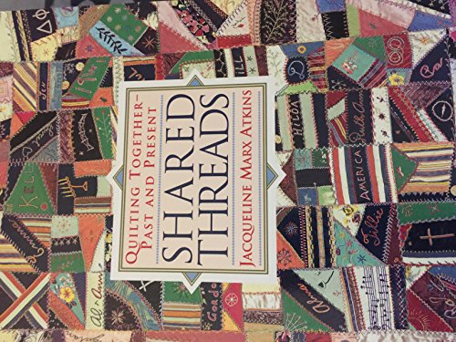 9780525486039: Shared Threads: Quilting Together-- Past and Present