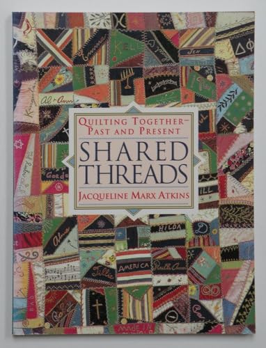9780525486039: Shared Threads: Quilting Together--Past and Present