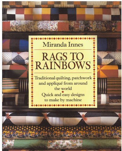 9780525486060: Rags to Rainbows: Quick And Easy Traditional Patchwork And Quilting