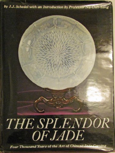 Stock image for Splendor of Jade: Four Thousand Years of the Art of Chinese Jade Carving (A Dutton visual book) for sale by Half Price Books Inc.