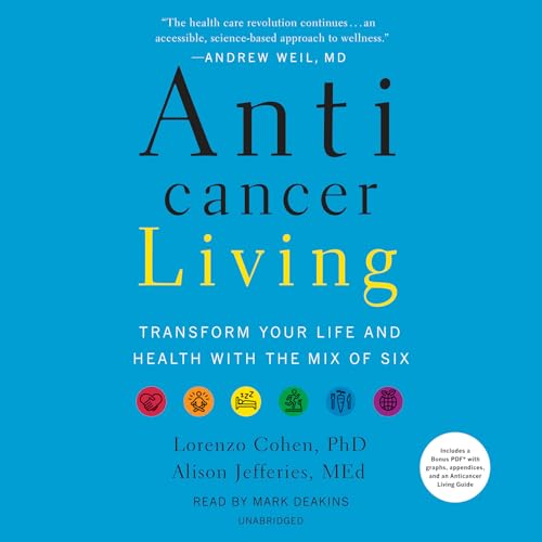 Stock image for Anticancer Living: Transform Your Life and Health with the Mix of Six for sale by Irish Booksellers