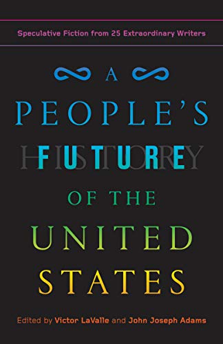 Beispielbild fr A People's Future of the United States: Speculative Fiction from 25 Extraordinary Writers zum Verkauf von Book Trader Cafe, LLC