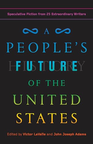 Stock image for A People's Future of the United States: Speculative Fiction from 25 Extraordinary Writers for sale by ThriftBooks-Atlanta