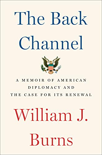 Beispielbild fr The Back Channel : A Memoir of American Diplomacy and the Case for Its Renewal zum Verkauf von Better World Books